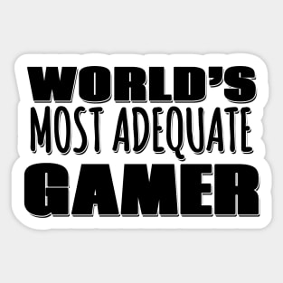 World's Most Adequate Gamer Sticker